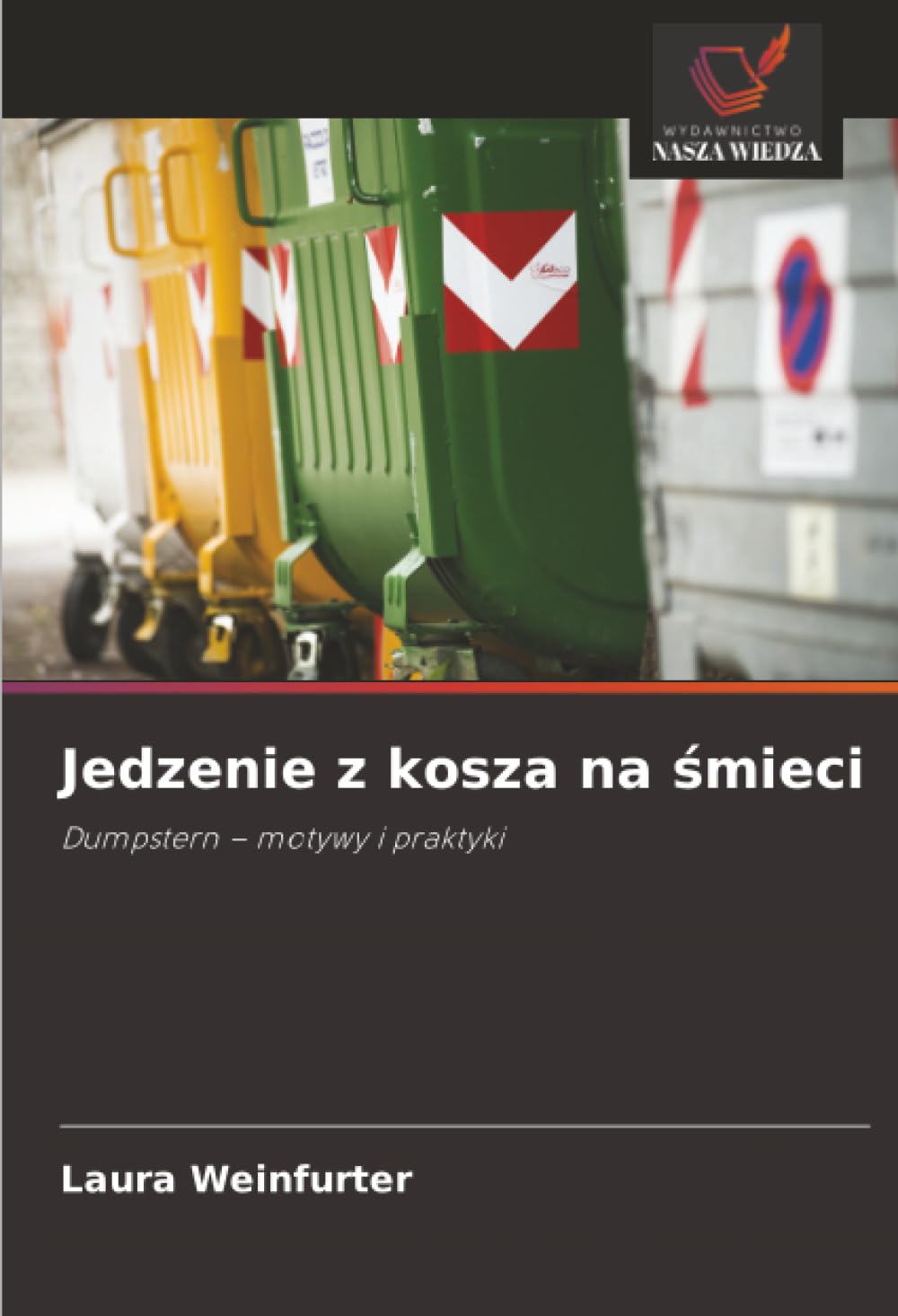 Jedzenie z kosza na śmieci: Dumpstern – motywy i praktyki