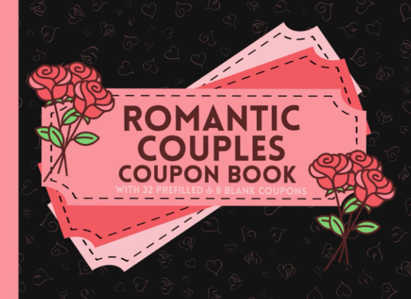 Romantic Couples Coupon Book With 32 Prefilled & 8 Blank Coupons: 40 Love Coupons for Him or Her, Date Night Booklet of Tokens For Bonding, Therapy or Adventure