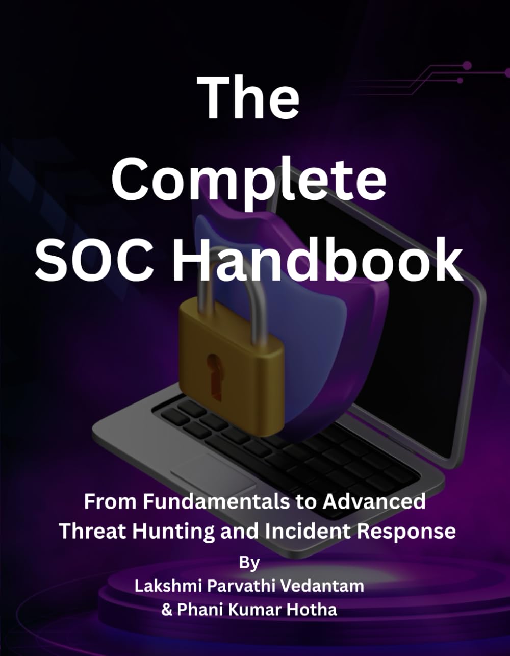 The Complete SOC Handbook: From Fundamentals to Advanced Threat Hunting and Incident Response