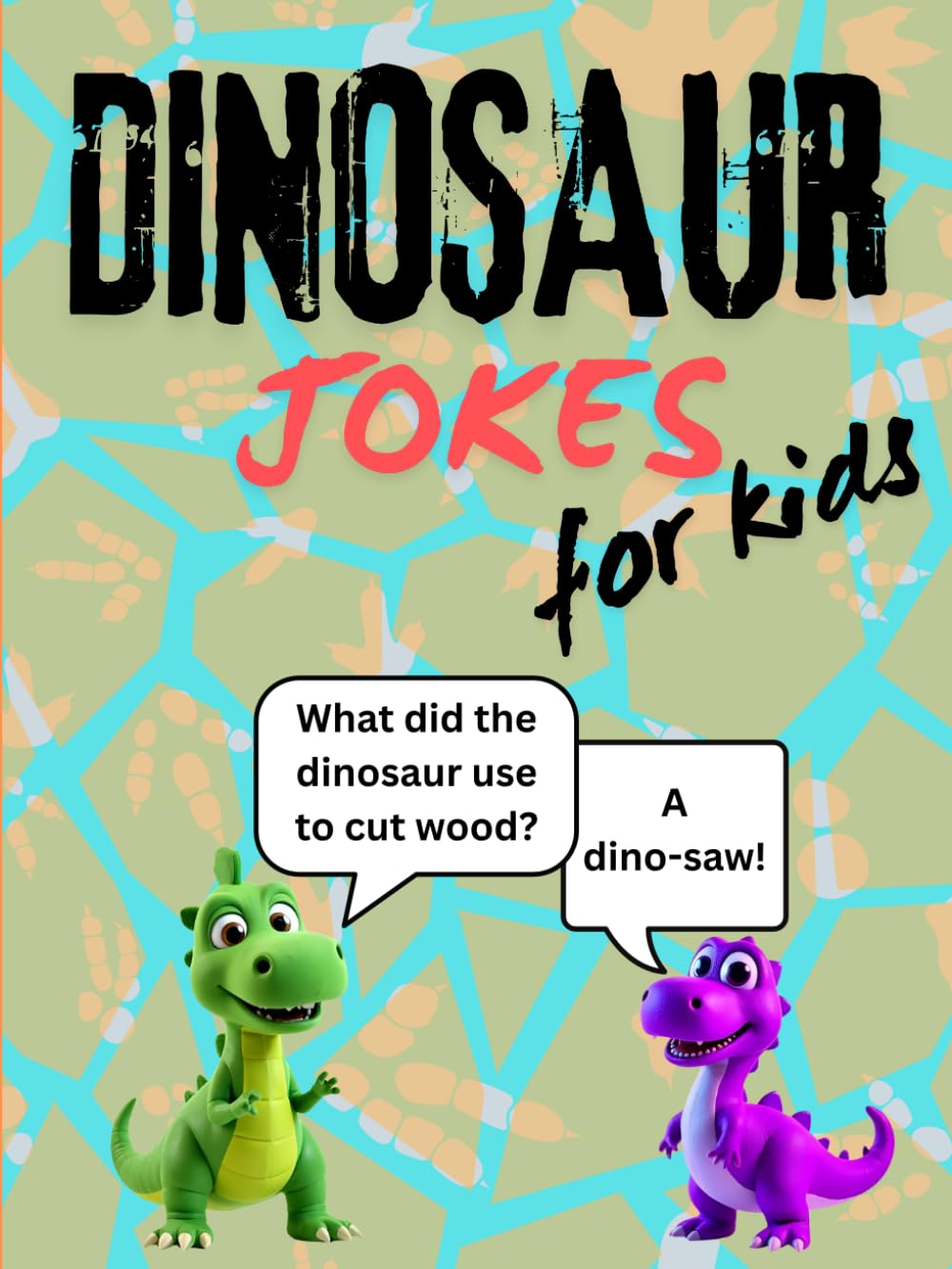 Dinosaur Joke Book for Kids: 134 Roaring Jokes in Big, Bold Print – Ages 5–10 (Jokes for Kids)