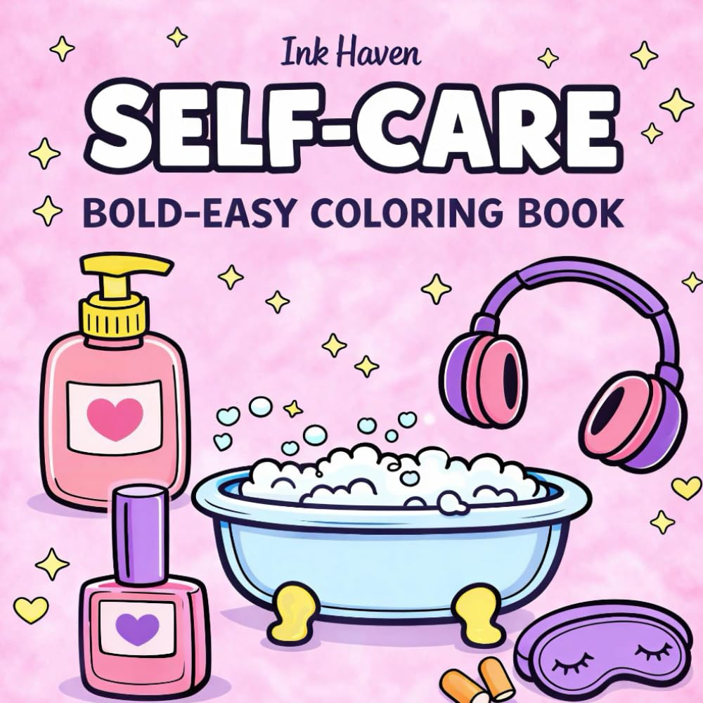 Self Care: Bold-Easy Coloring Book for Relaxation and Stress Relief