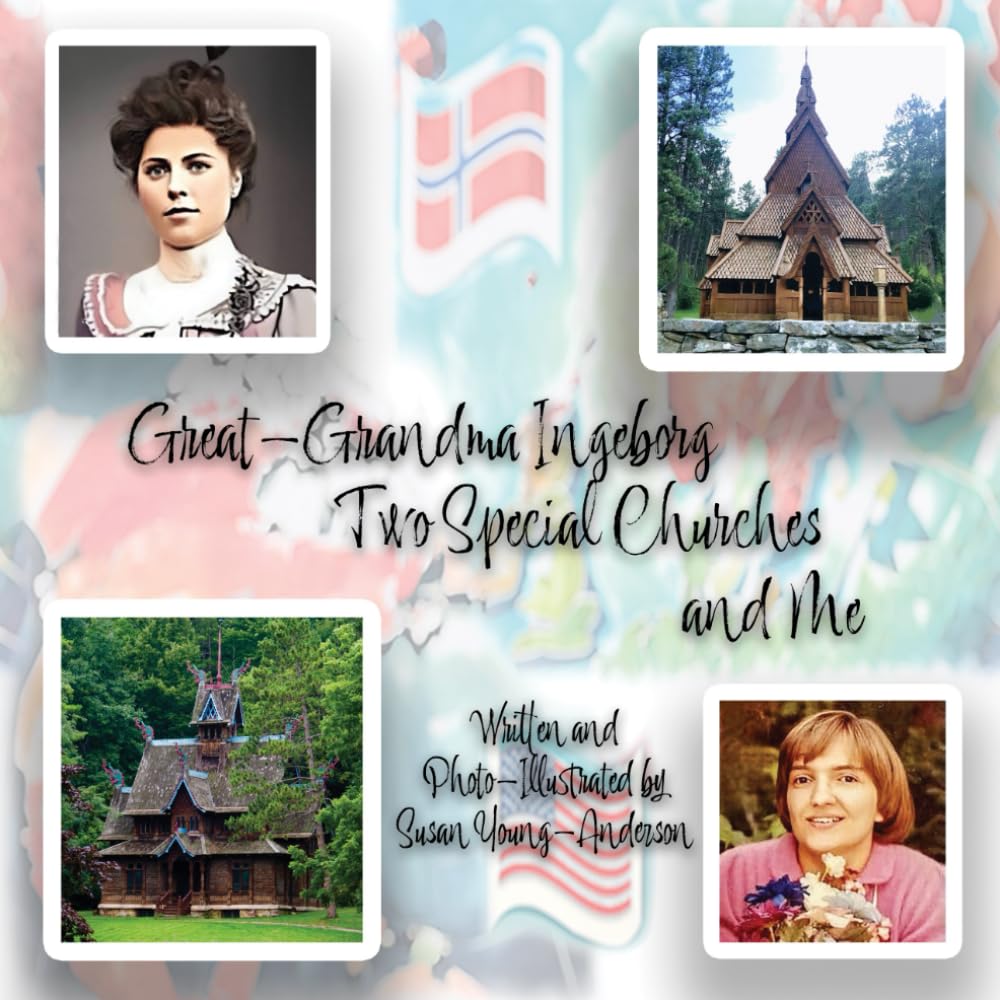 Great Grandma Ingeborg, Two Special Churches and Me