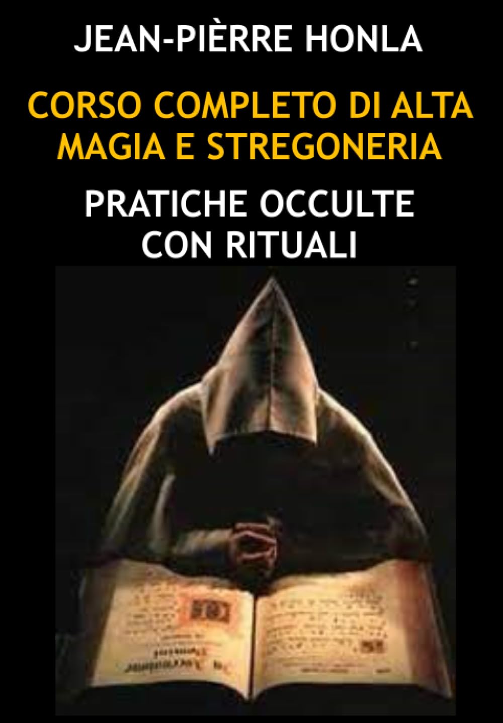 CORSO COMPLETO DI ALTA MAGIA E STREGONERIA: PRATICHE OCCULTE CON RITUALI
