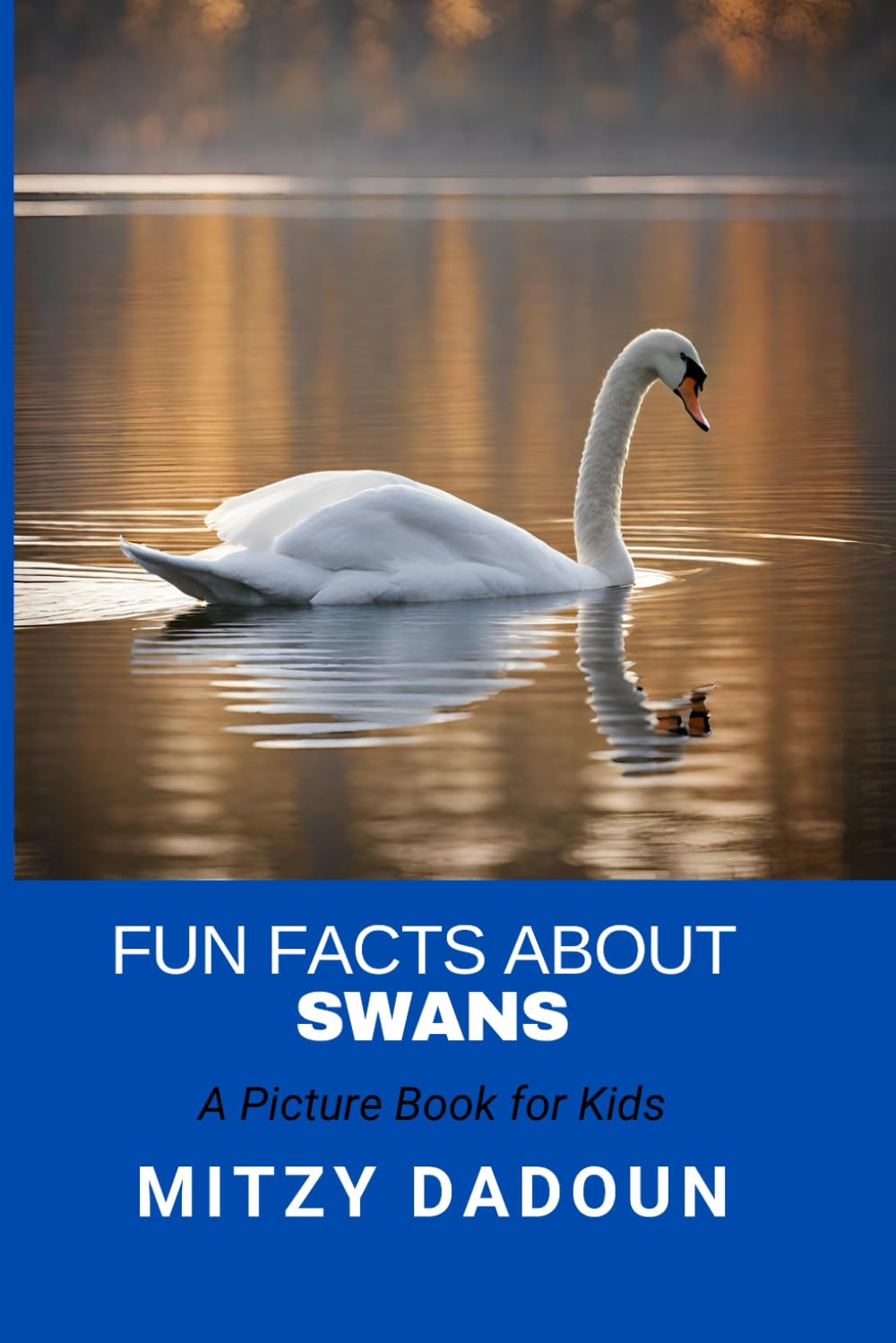 Fun Facts about Swans: A picture book for kids (Fun Facts about Animals)
