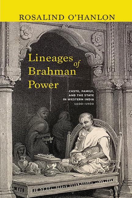 Lineages of Brahman Power: Caste, Family, and the State in Western India, 1600–1900 (SUNY series in Hindu Studies)