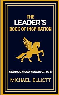 The Leader's Book of Inspiration: Quotes and Insights for Today's Leaders (Inspiration Series)