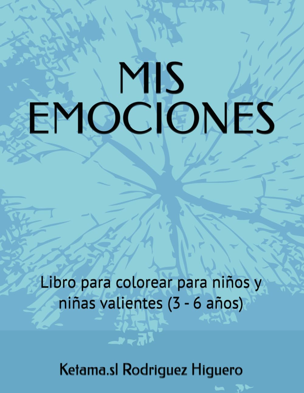 MIS EMOCIONES: Libro para colorear para niños y niñas valientes (3 - 6 años)
