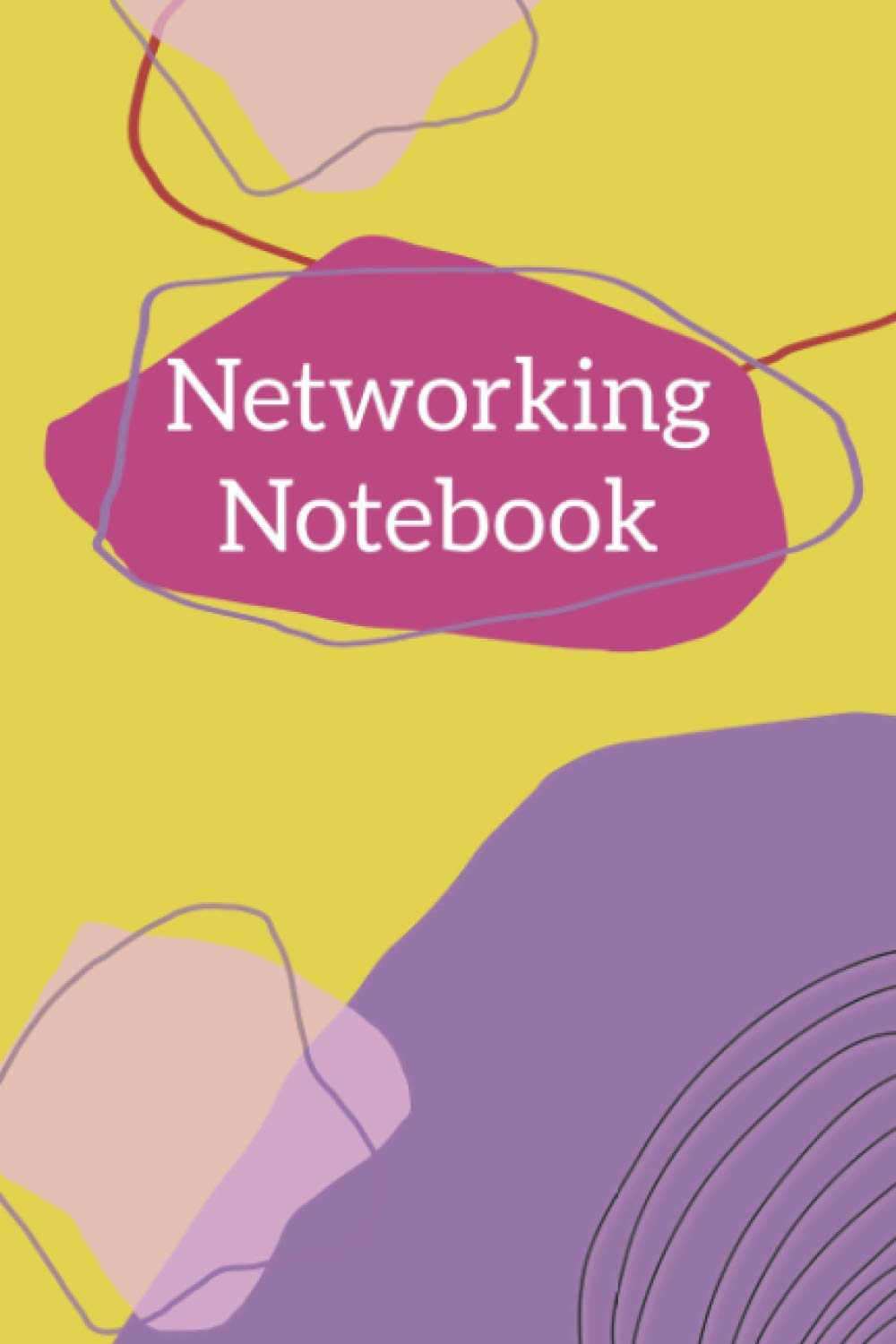 Networking Notebook: A notebook for you to keep track of everyone you meet at networking events (Networking Notebooks)