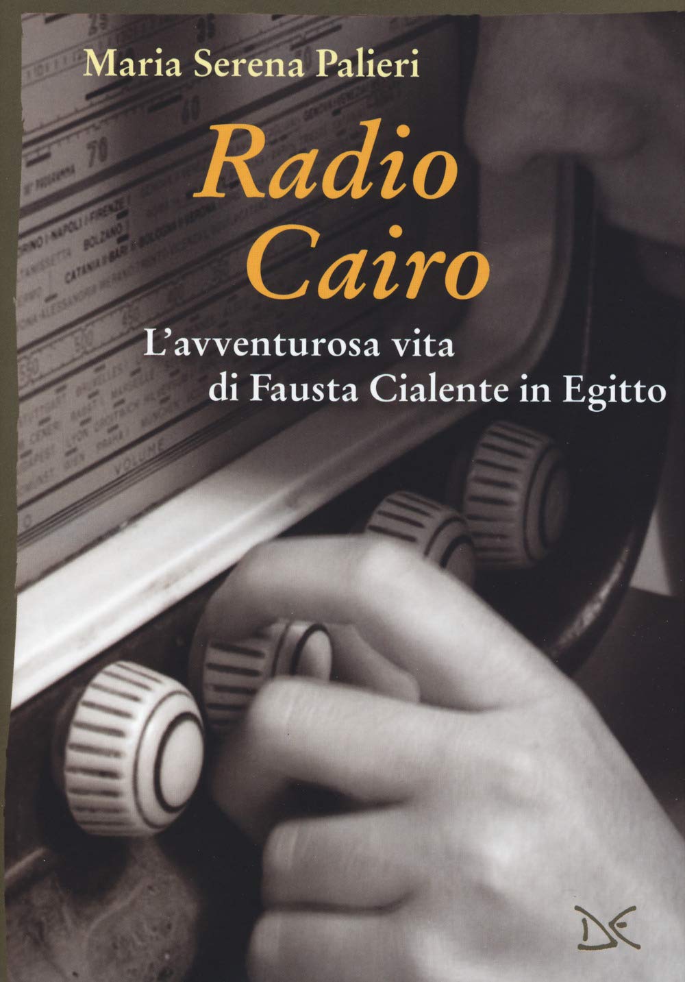 Radio Cairo. L'avventurosa Vita Di Fausta Cialente In Egitto - 4