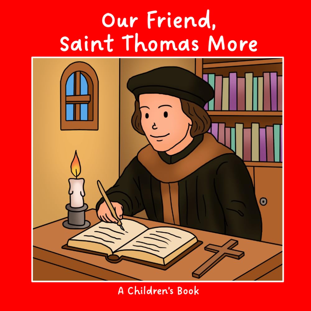 Our Friend, Saint Thomas More
