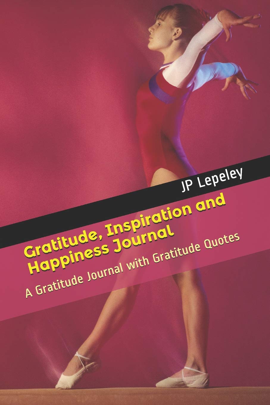 Gratitude, Inspiration and Happiness Journal: A Gratitude Journal with Gratitude Quotes