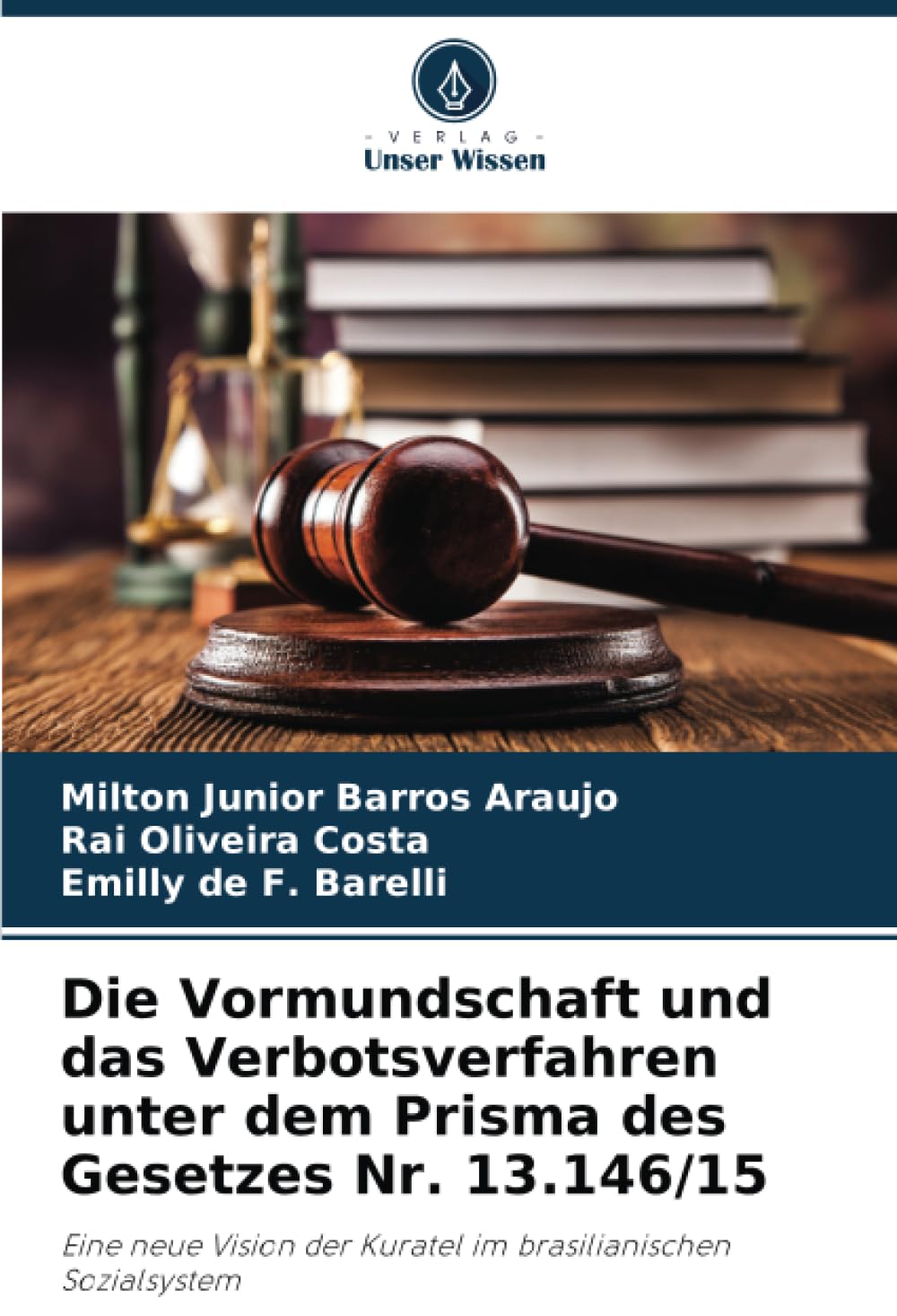 Die Vormundschaft und das Verbotsverfahren unter dem Prisma des Gesetzes Nr. 13.146/15: Eine neue Vision der Kuratel im brasilianischen Sozialsystem