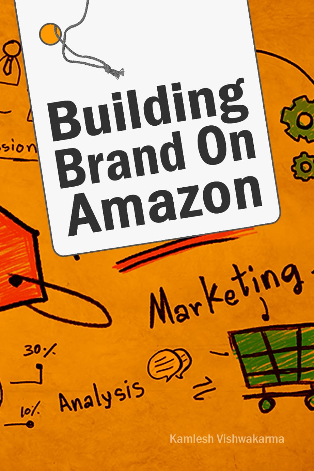 Building Brand On Amazon: In this book, we explore how to build a private label brand through advertising campaigns, strategic marketing approaches … of awareness (Ecommerce Selling Mastery)