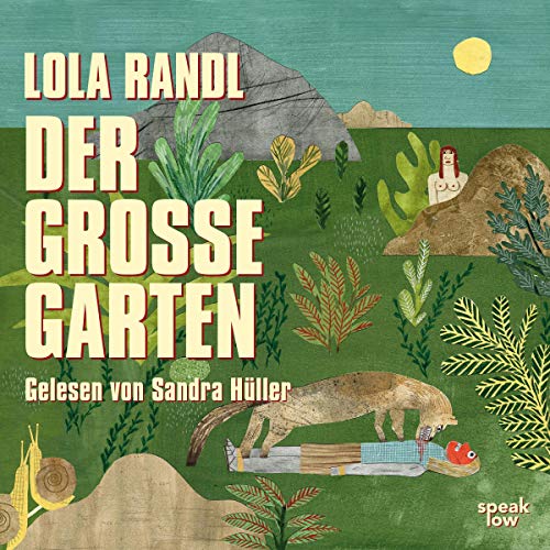 Der Große Garten (HörbuchDownload) Lola Randl, Sandra Hüller, speak