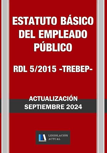 ESTATUTO BÁSICO DEL EMPLEADO PÚBLICO. RDL 5/2015 (TREBEP). Legislación Actual.