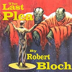 The Last Plea Audiolibro Por Robert Bloch arte de portada