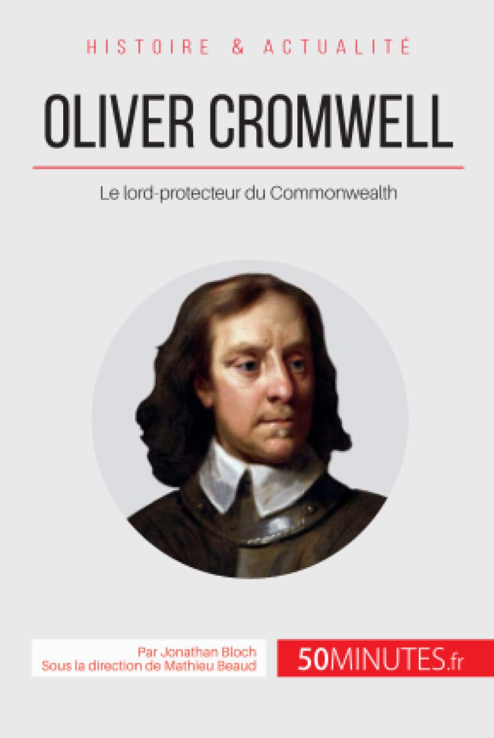 Oliver Cromwell: Le lord-protecteur du Commonwealth