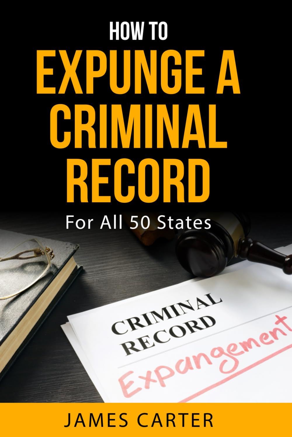 How To Expunge A Criminal Record In All 50 States: Record Sealing And Expungement Guide
