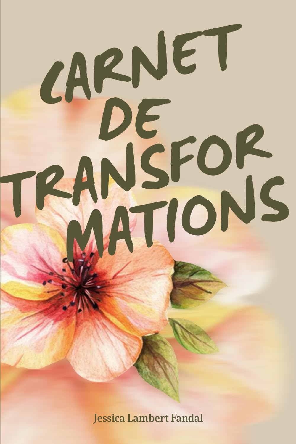 Carnet de transformation: Inspiré du livre Le jour où j'ai été enterrée vivante