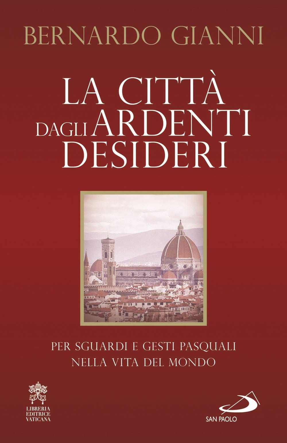 La Città Dagli Ardenti Desideri. Per Sguardi E Gesti Pasquali Nella Vita Del Mondo - 4