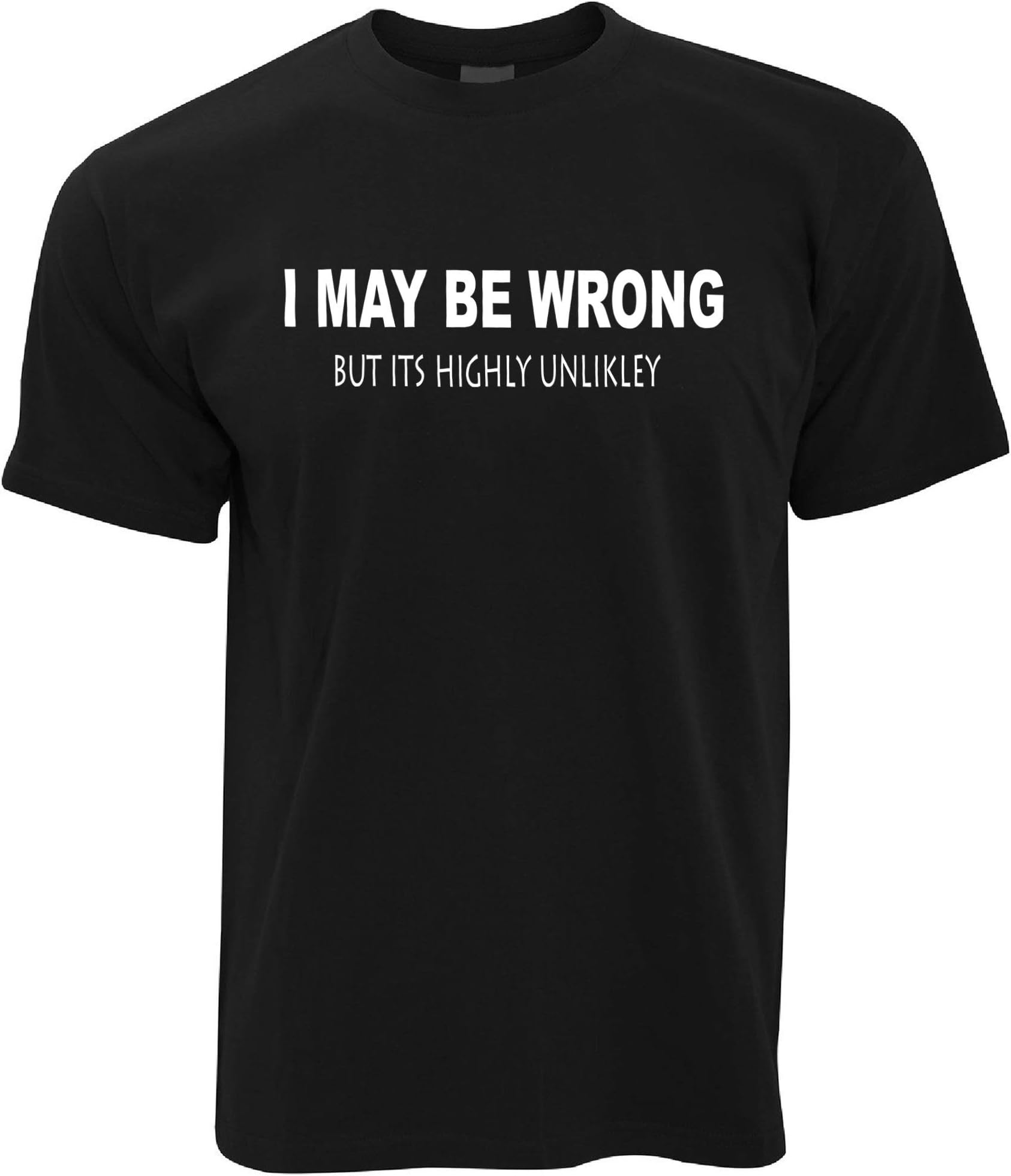 Tim And TedI May Be Wrong But Its Highly Unlikley T Shirt