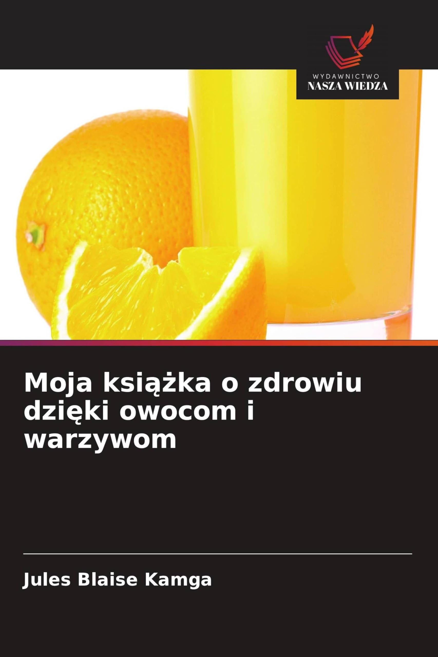Moja ksi¿¿ka o zdrowiu dzi¿ki owocom i warzywom