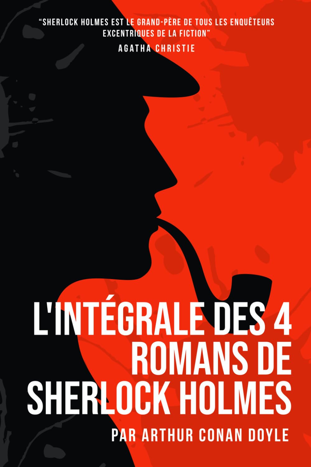 L'Intégrale des 4 Romans de Sherlock Holmes. Une Étude en Rouge, Le Signe des Quatre, Le Chien des Baskerville et La Vallée de la Peur: Collection Complète Des 4 Livres