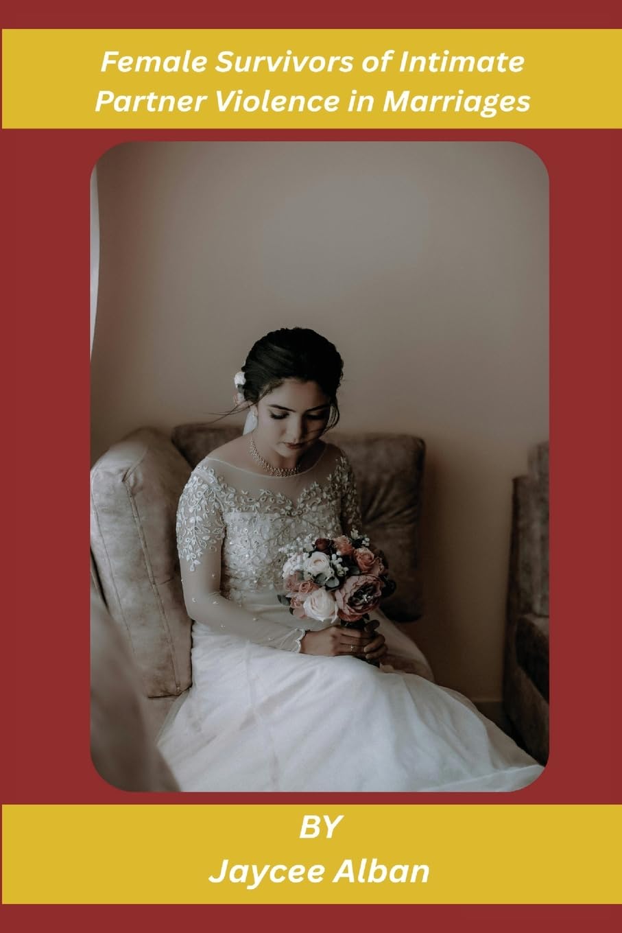 Female Survivors of Intimate Partner Violence in Marriages