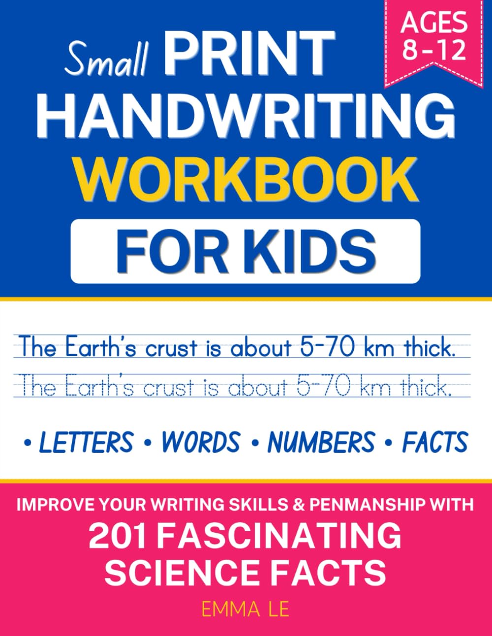 Small Print Handwriting Workbook for Kids Ages 8-12: Improve Your Writing Skills & Penmanship with 201 Fascinating Science Facts