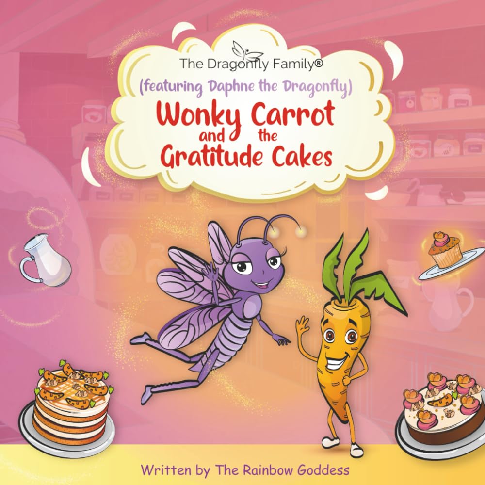 Wonky Carrot and the Gratitude Cakes: A Dragonfly Family Adventure (featuring Daphne): 2