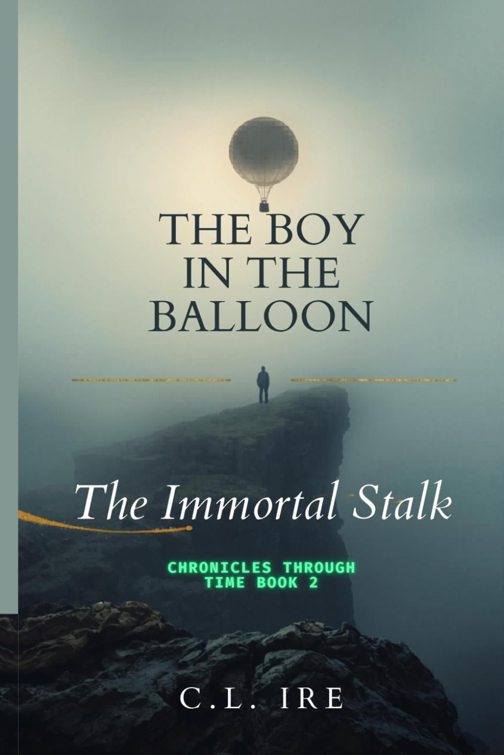 The Immortal Stalk: (The Boy in the Balloon: Chronicles Through Time, Book 2)