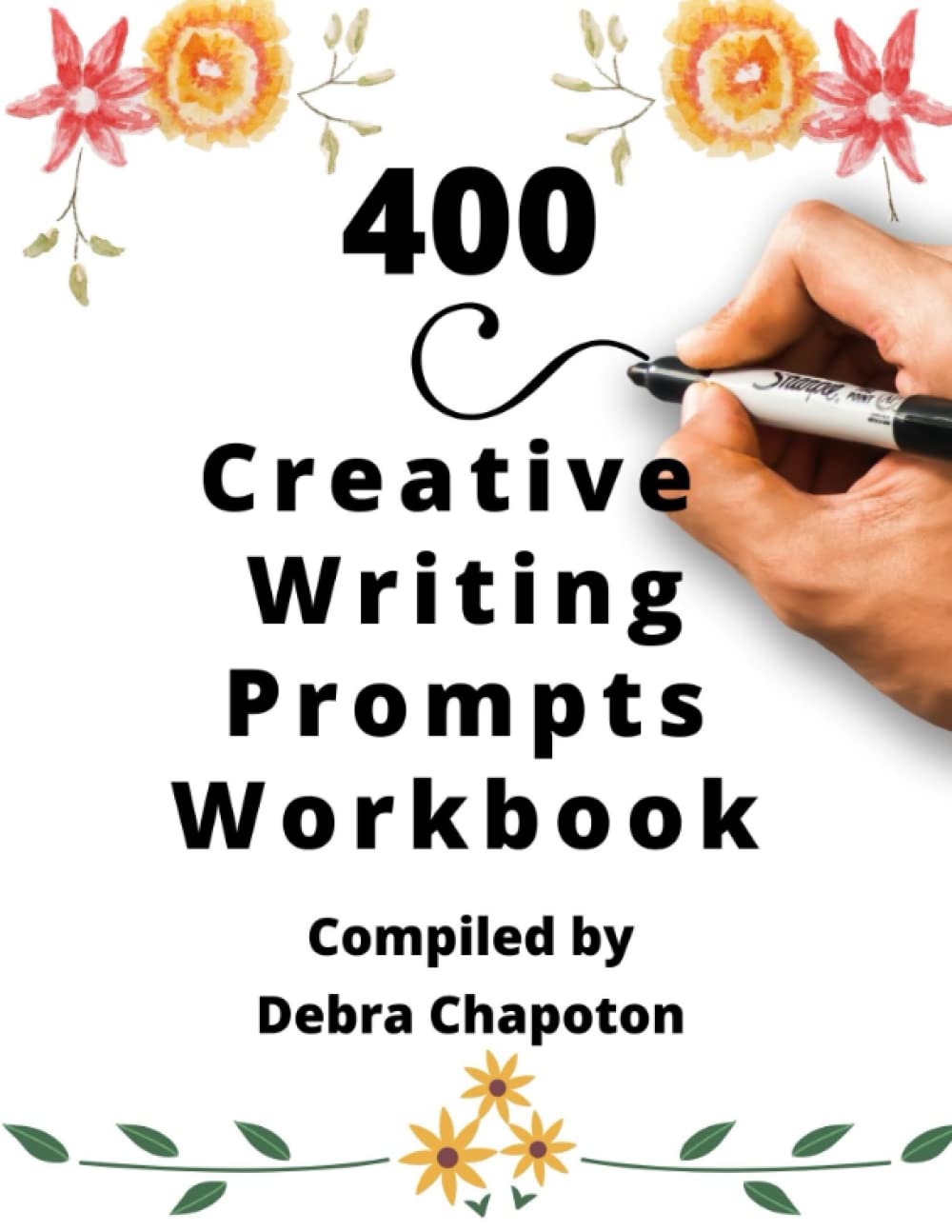 400 Creative Writing Prompts Workbook: Story Prompts for Journaling, Blogging, and Overcoming Writer's Block