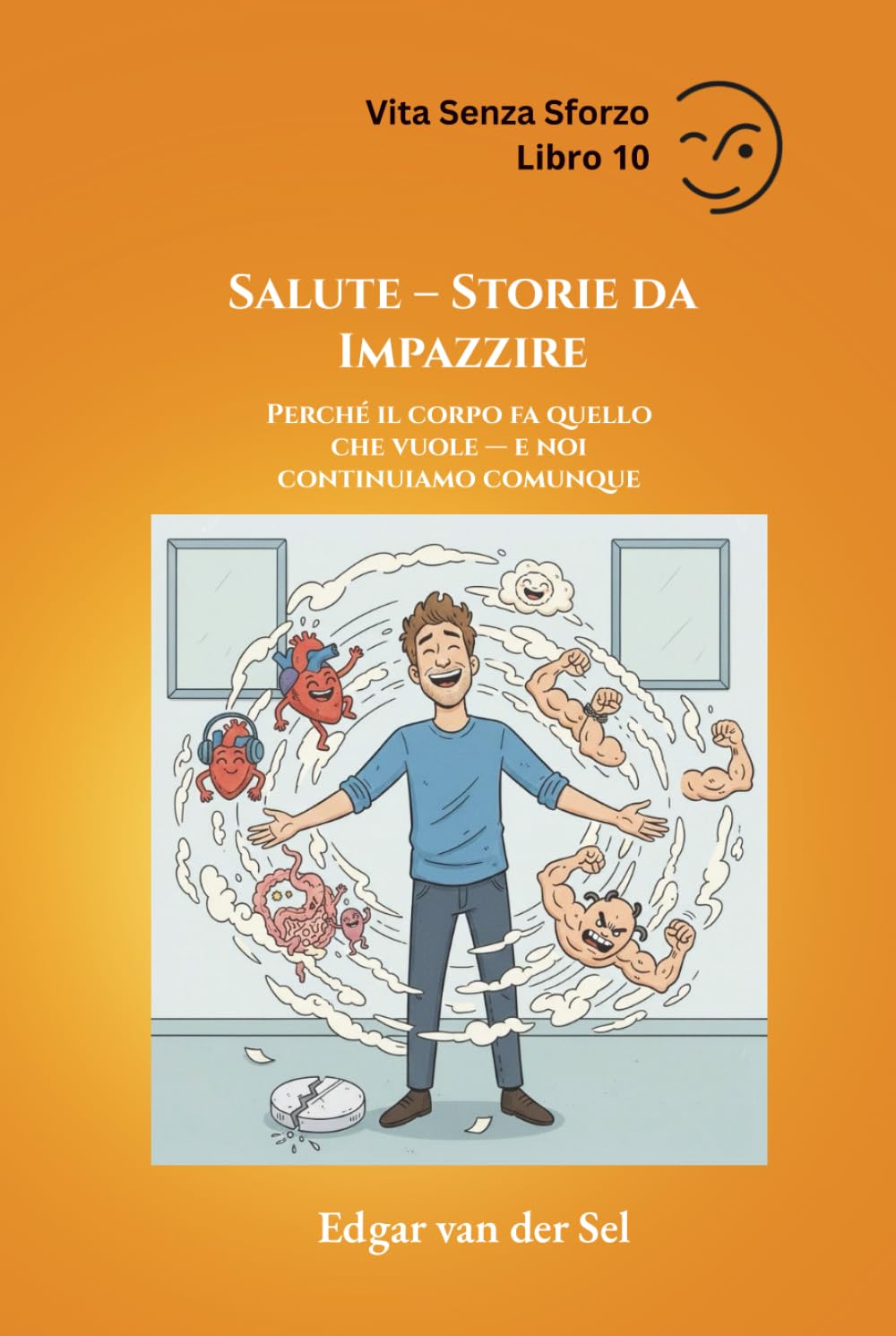 Salute – Storie da Impazzire: Perché il corpo fa quello che vuole — e noi continuiamo comunque