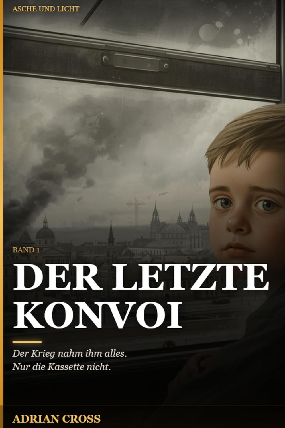 Der letzte Konvoi - Band 1: Asche und Licht