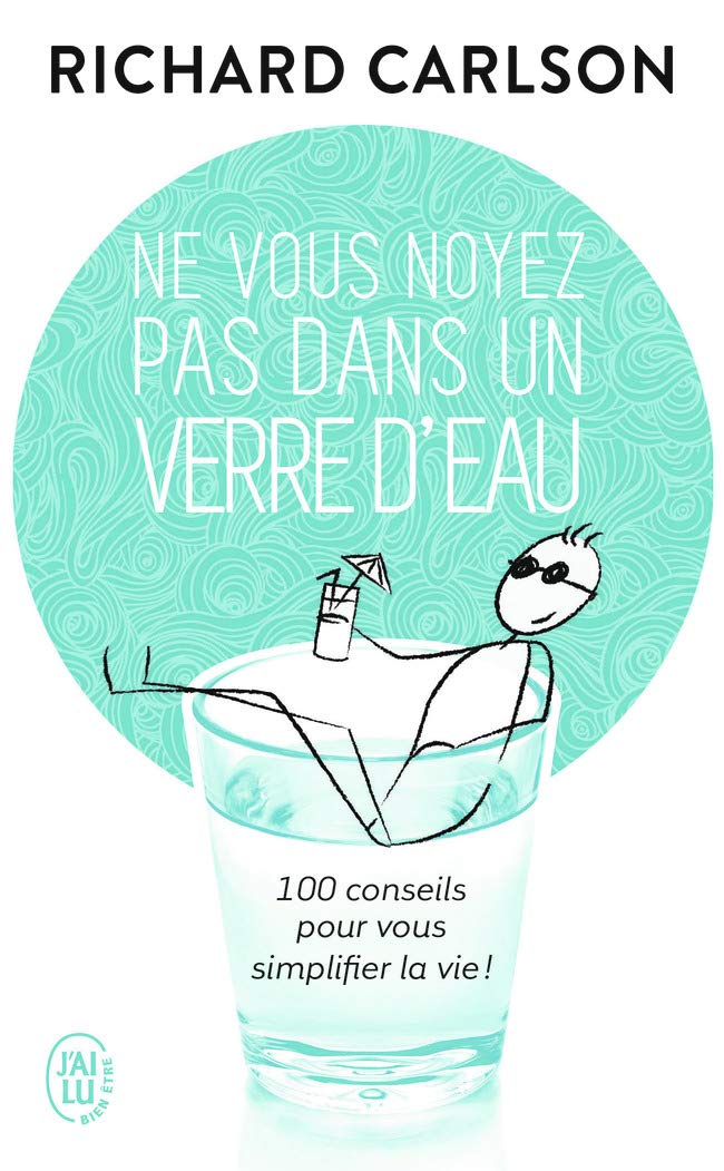 Ne vous noyez pas dans un verre d'eau : CARLSON,RICHARD: Amazon.ca: Books