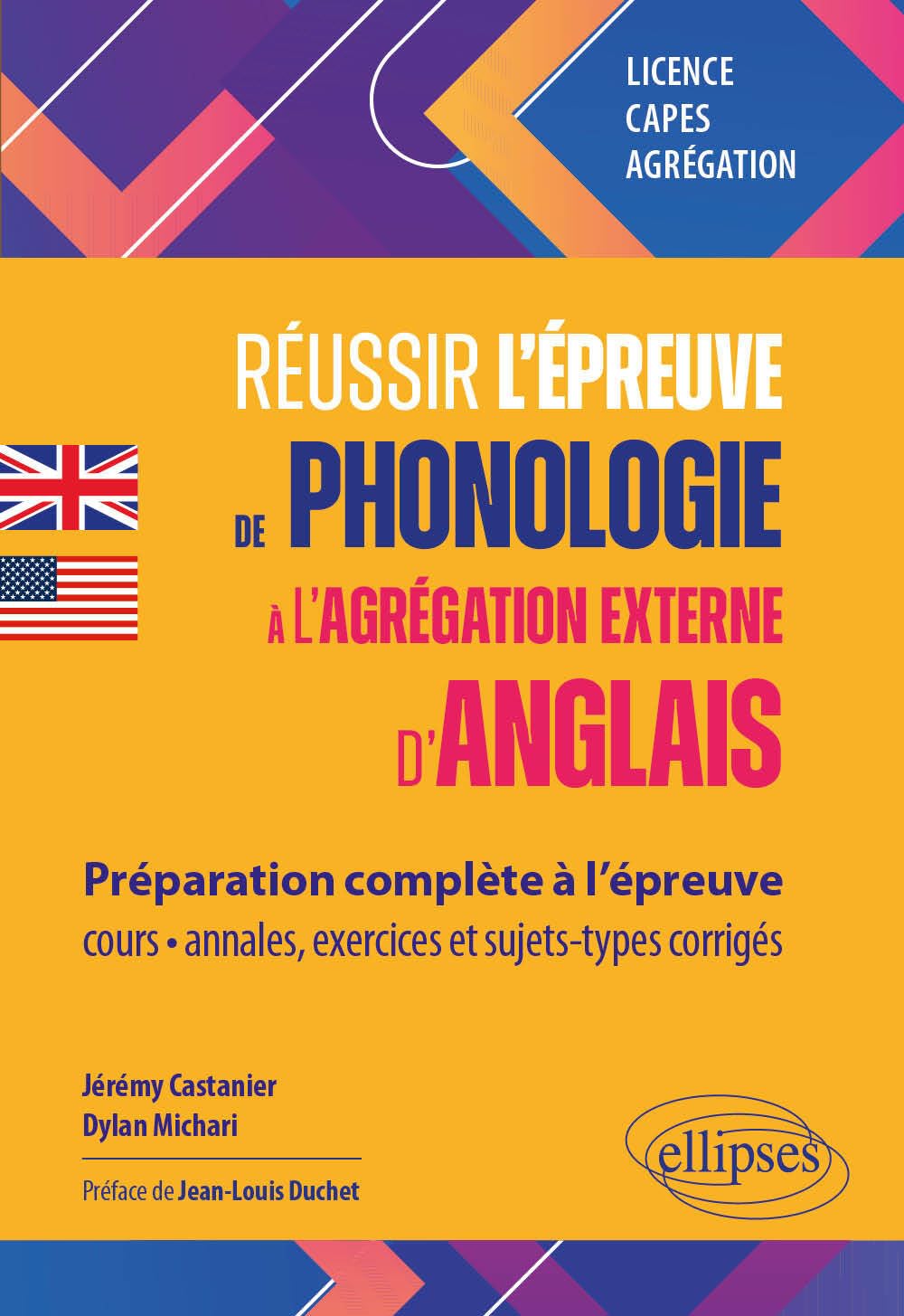 Réussir l'épreuve de phonologie à l'agrégation externe d'anglais: Préparation complète à l’épreuve : cours, annales, exercices, sujets-types, corrigés - licence, CAPES, agrégation