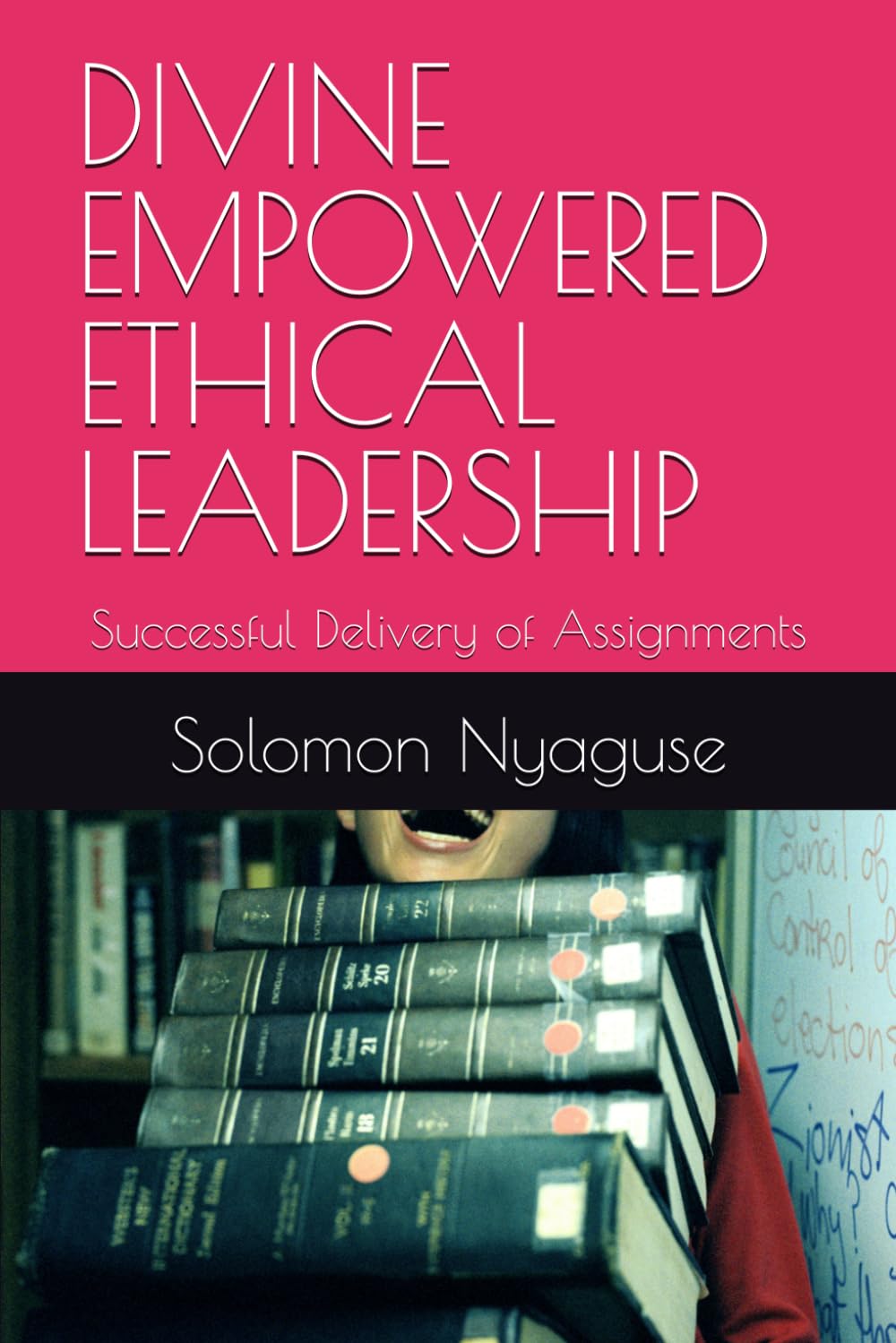 DIVINE EMPOWERED ETHICAL LEADERSHIP: Successful Delivery of Assignments