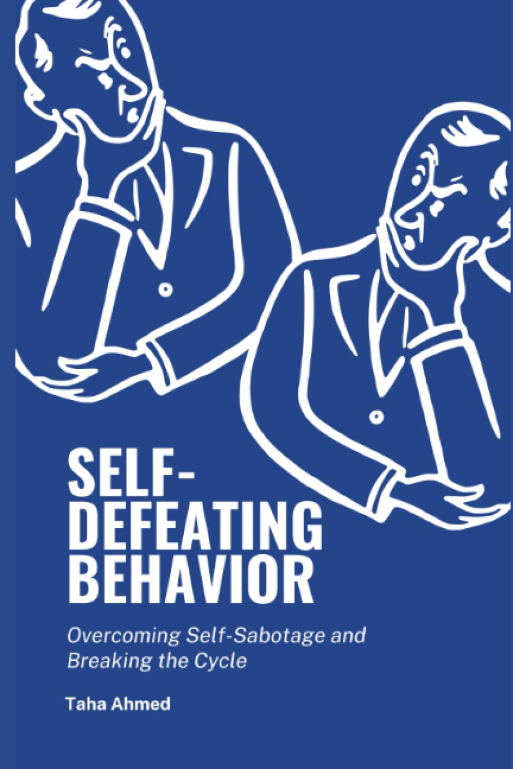 Self-Defeating Behavior: Overcoming Self-sabotage and Breaking the Cycle