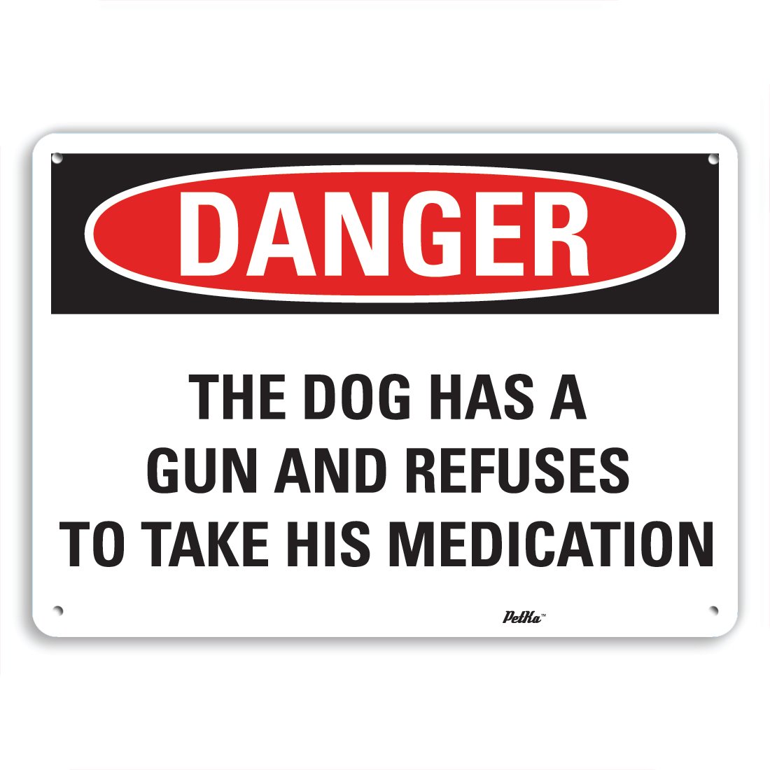 SmartSign PetKa Signs and Graphics PKFO-0165-NA_14x10 "The Dog has a Gun and refuses to take his Medication" Aluminum Sign, 14" x 10"