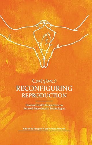 Reconfiguring Reproduction – Feminist Health Perspectives on Assisted Reproductive Technologies