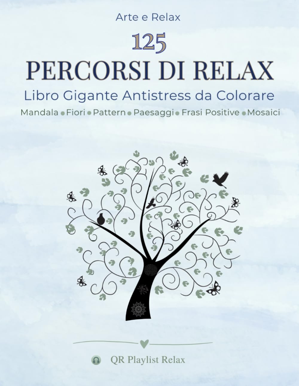 125 Percorsi di Relax Libro Gigante Antistress da Colorare per adulti e ragazzi: 125 immagini rilassanti con mandala, fiori, paesaggi, mosaici, ... tramite QR Code (Colorare antistress)