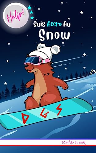 Help ! Suis Accro Au Snow: Dès 9 ans. Roman Humour et Fantastique avec thèmes d'animaux, neige et montagne.