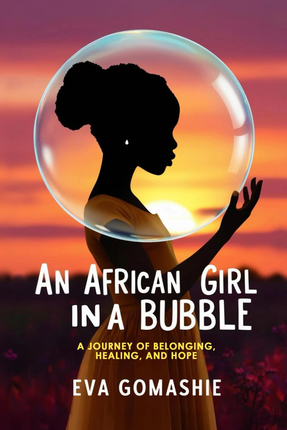 An African Girl in a Bubble: A Journey of Belonging, Healing, and Hope
