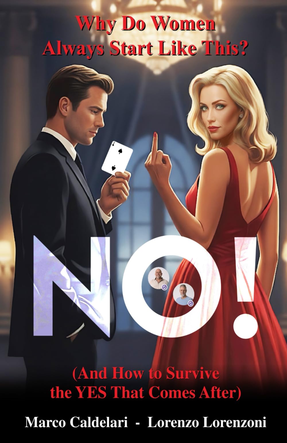NO! Why Do Women Always Start Like This?: (And How to Survive the YES That Comes After)