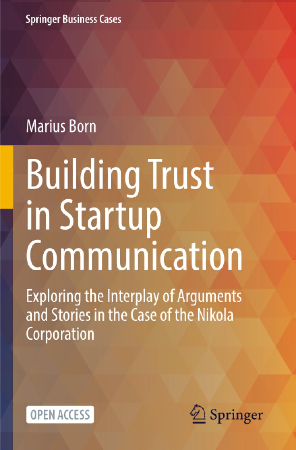 Building Trust in Startup Communication: Exploring the Interplay of Arguments and Stories in the Case of the Nikola Corporation (Springer Business Cases)