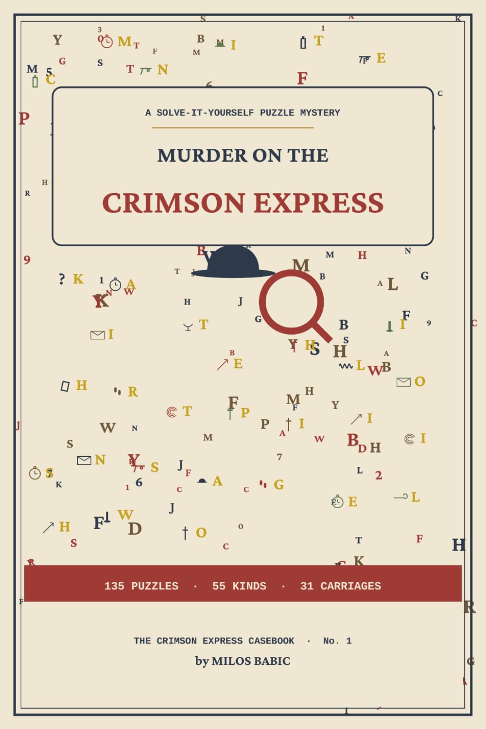 Murder on the Crimson Express: A Solve-It-Yourself Murder Mystery — 135 Puzzles, 10 Suspects, One Killer to Unmask