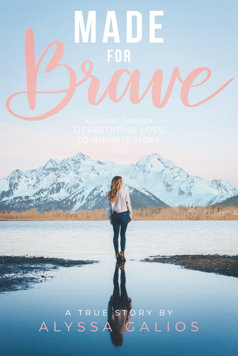 Made for Brave: A Journey Through Devastating Loss to Infinite Hope