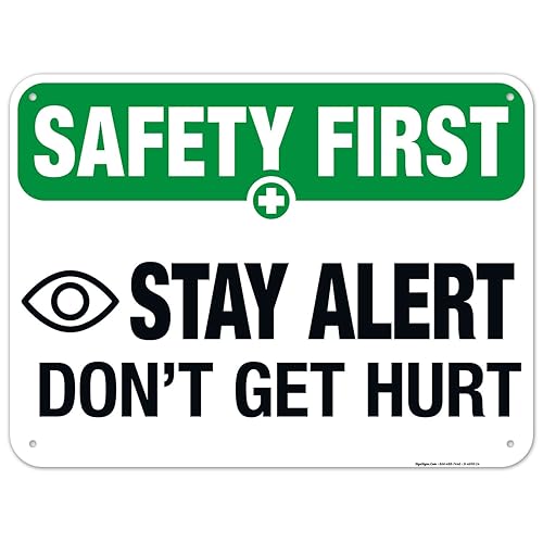 Stay Alert Dont Get Hurt Sign, OSHA Safety First Sign, 18x24 Inches, 55 mil thick HDPS (high density polystyrene), Made in USA by Sigo Signs
