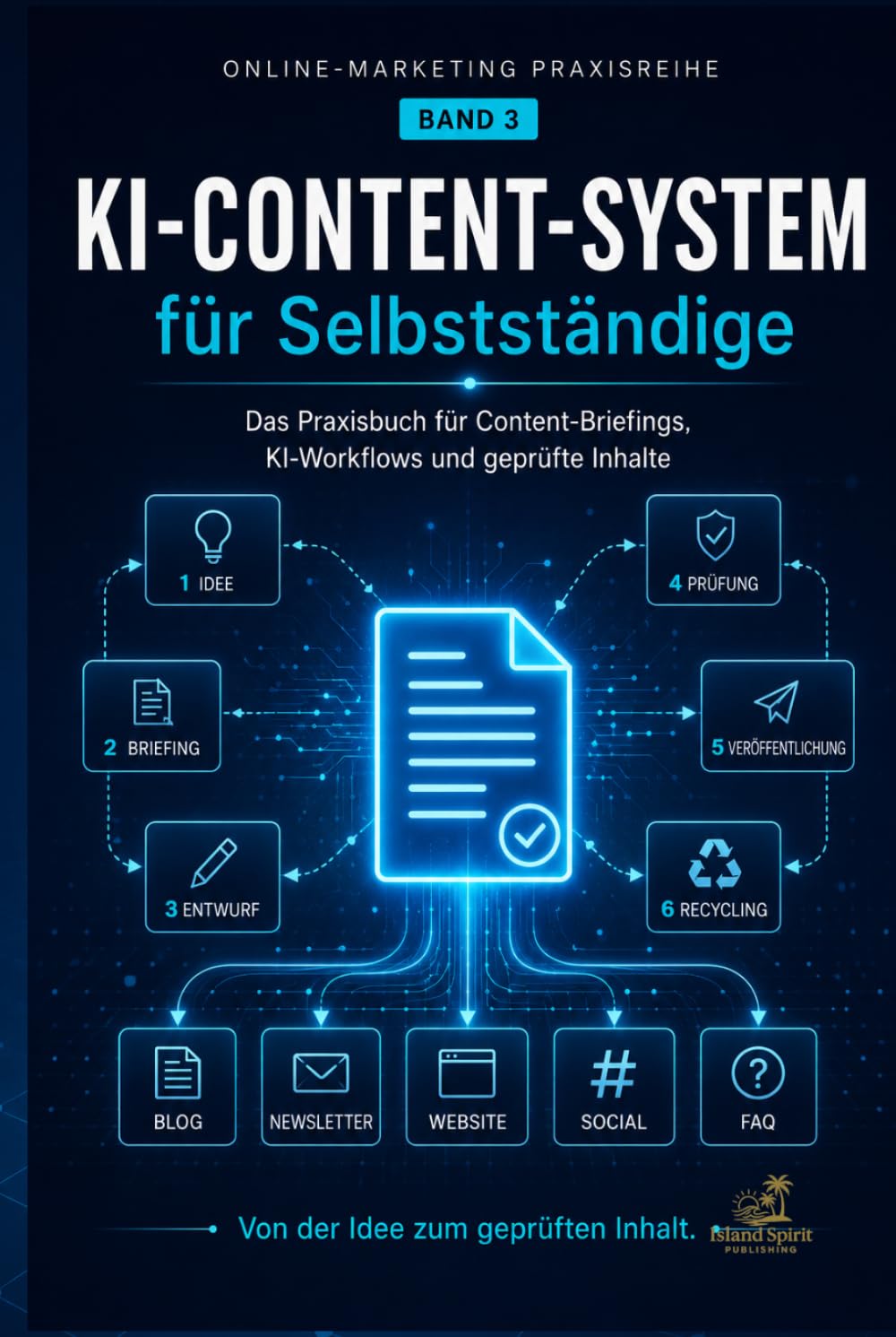 KI-Content-System für Selbstständige: Das Praxisbuch für Content-Briefings, KI-Workflows und geprüfte Inhalte (Online-Marketing Praxisreihe)