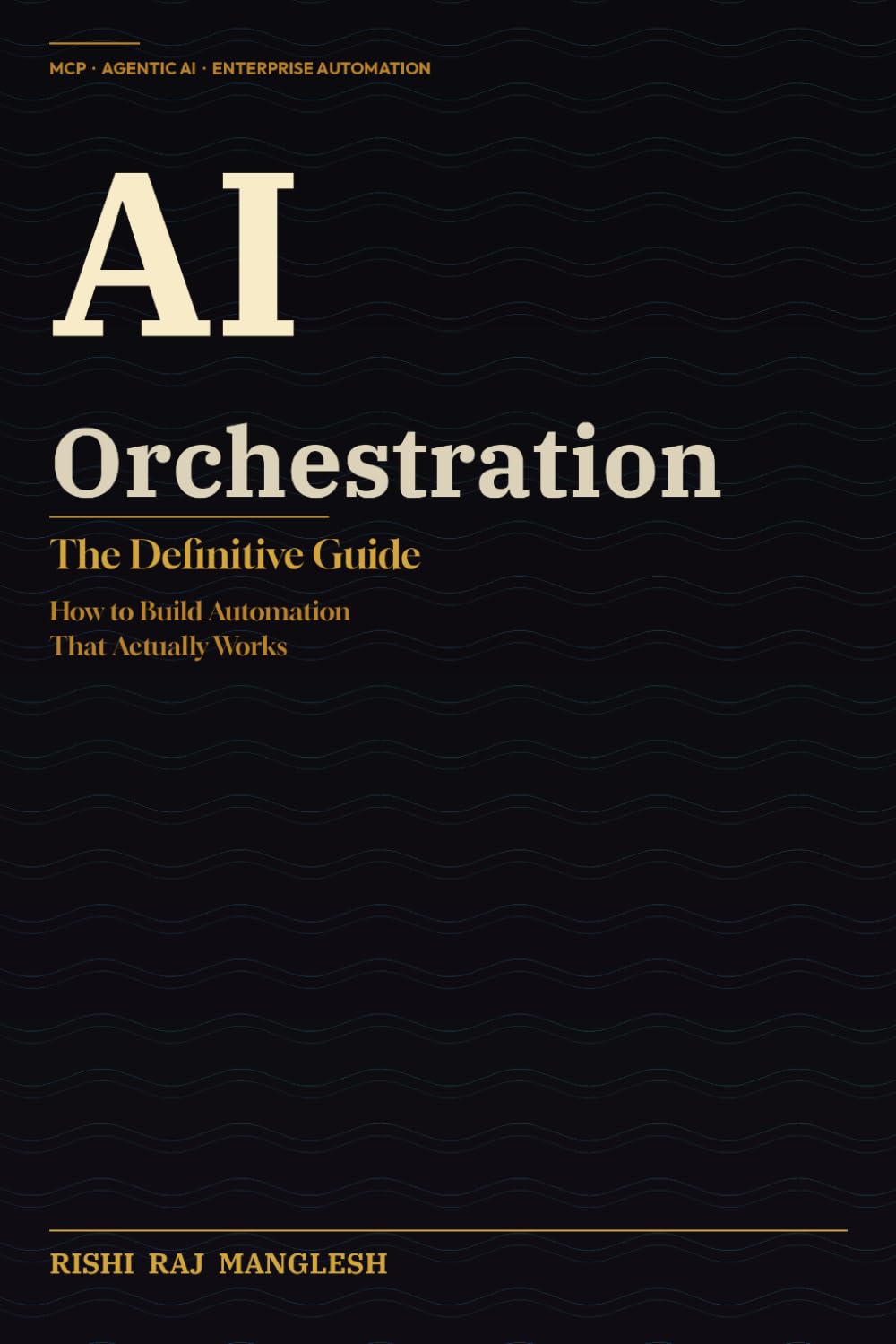 AI Orchestration: The Definitive Guide: How to Build Automation That Actually Works